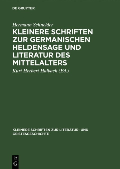 Hermann Schneider, Kurt Herbert Halbach - Kleinere Schriften zur germanischen Heldensage und Literatur des Mittelalters, E-bok