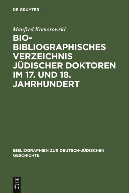 Manfred Komorowski - Bio-Bibliographisches Verzeichnis jüdischer Doktoren im 17. und 18. Jahrhundert, E-bok