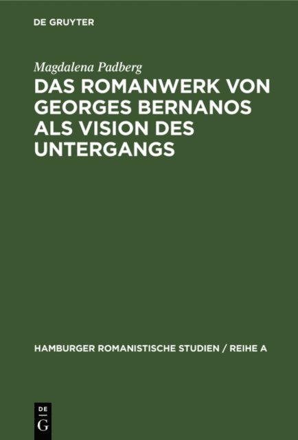 Magdalena Padberg - Das Romanwerk von Georges Bernanos als Vision des Untergangs, E-bok