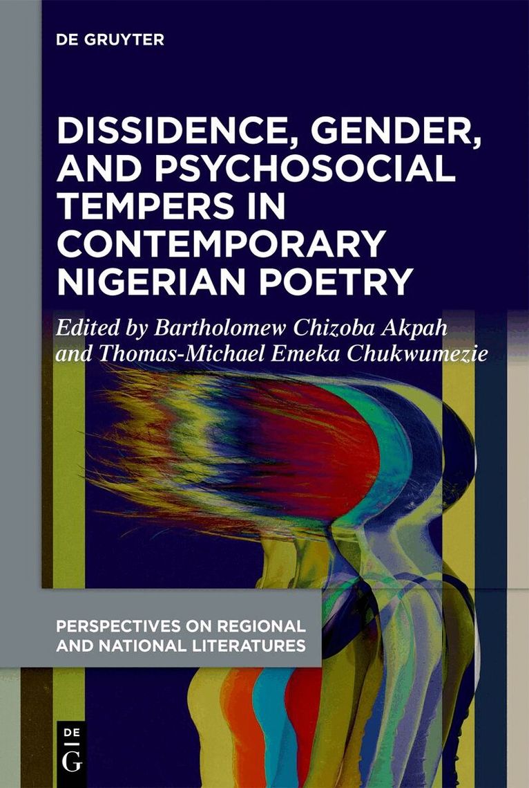 Bartholomew Chizoba Akpah, Thomas-Michael Emeka Chukwumezie - Dissidence, Gender, and Psychosocial Tempers in Contemporary Nigerian Poetry, Inbunden