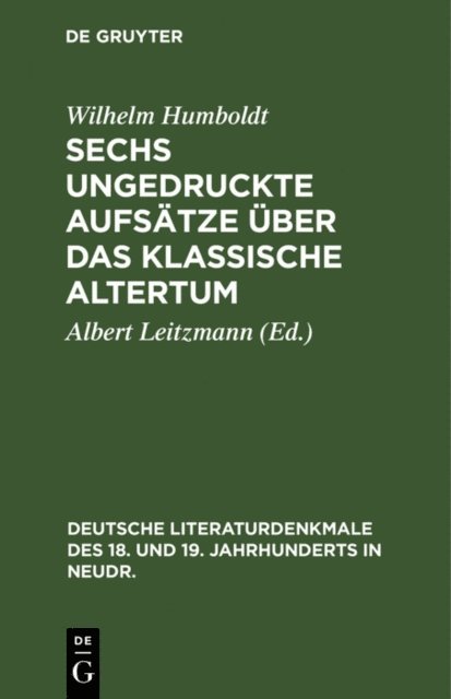 Wilhelm Humboldt, Albert Leitzmann - Sechs ungedruckte Aufsätze über das klassische Altertum, E-bok