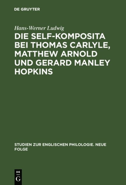 Hans-Werner Ludwig - Die self-Komposita bei Thomas Carlyle, Matthew Arnold und Gerard Manley Hopkins, E-bok