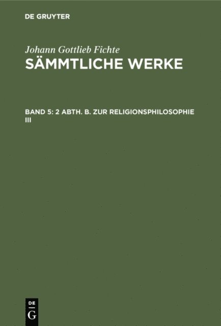 Johann Gottlieb Fichte, I. H. Fichte - 2 Abth. B. Zur Religionsphilosophie III, E-bok