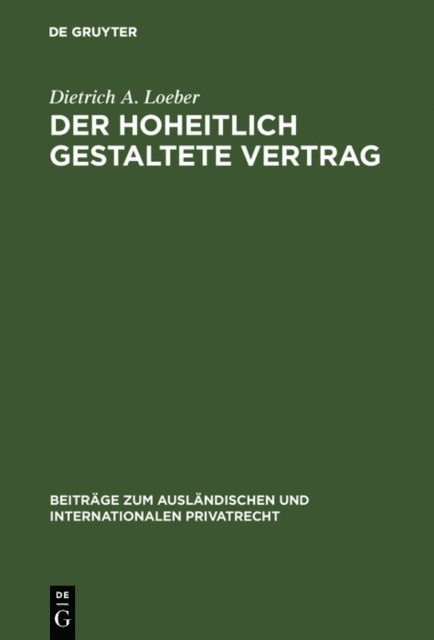 Dietrich A. Loeber - Der hoheitlich gestaltete Vertrag, E-bok