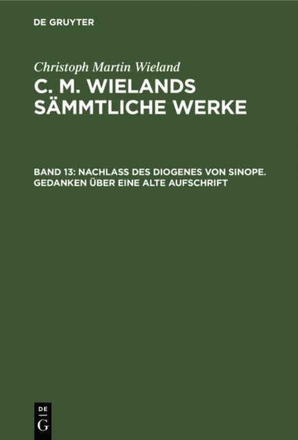 Christoph Martin Wieland - Nachlass des Diogenes von Sinope. Gedanken über eine alte Aufschrift, E-bok
