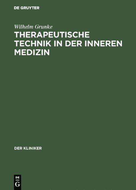 Wilhelm Grunke - Therapeutische Technik in der inneren Medizin, E-bok