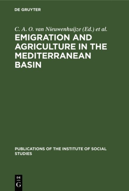 Mediterranean Social Sciences Research Council and the Institute of Social Studies, C. A. O. van Nieuwenhuijze - Emigration and agriculture in the Mediterranean basin, E-bok
