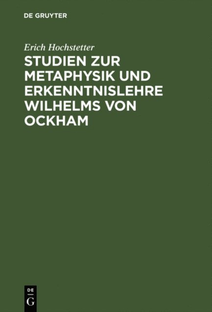 Erich Hochstetter - Studien zur Metaphysik und Erkenntnislehre Wilhelms von Ockham, E-bok