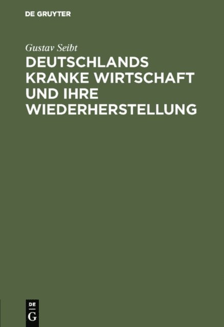 Gustav Seibt - Deutschlands kranke Wirtschaft und ihre Wiederherstellung, E-bok
