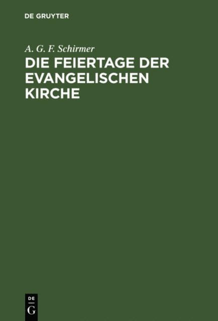 A. G. F. Schirmer - Die Feiertage der evangelischen Kirche, E-bok