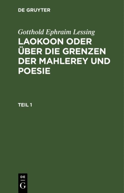 Gotthold Ephraim Lessing - Gotthold Ephraim Lessing: Laokoon oder über die Grenzen der Mahlerey und Poesie. Teil 1, E-bok