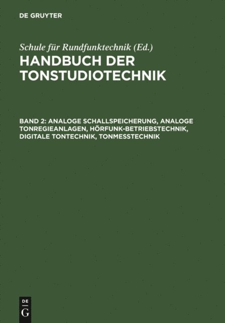 Schule fur Rundfunktechnik, Michael Dickreiter - Analoge Schallspeicherung, analoge Tonregieanlagen, Hörfunk-Betriebstechnik, digitale Tontechnik, Tonmesstechnik, E-bok