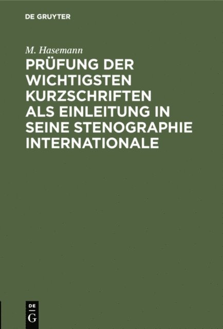 M. Hasemann - Prüfung der wichtigsten Kurzschriften als Einleitung in seine Stenographie internationale, E-bok