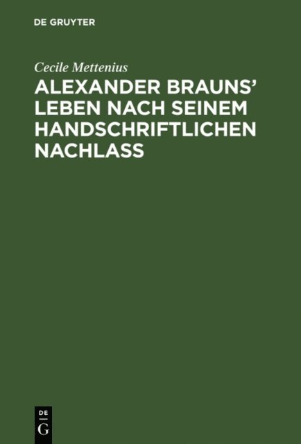 Cecile Mettenius - Alexander Brauns’ Leben nach seinem handschriftlichen Nachlaß, E-bok