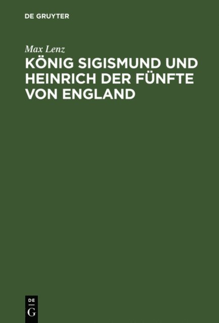 Max Lenz - König Sigismund und Heinrich der Fünfte von England, E-bok