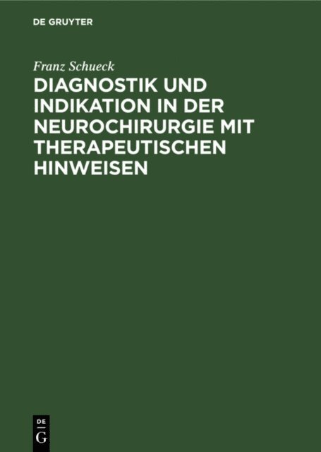 Franz Schueck - Diagnostik und Indikation in der Neurochirurgie mit therapeutischen Hinweisen, E-bok