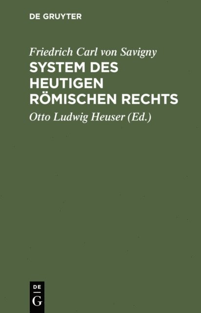 Friedrich Karl von Savigny - Friedrich Karl von Savigny: System des heutigen römischen Rechts. Band 1, E-bok