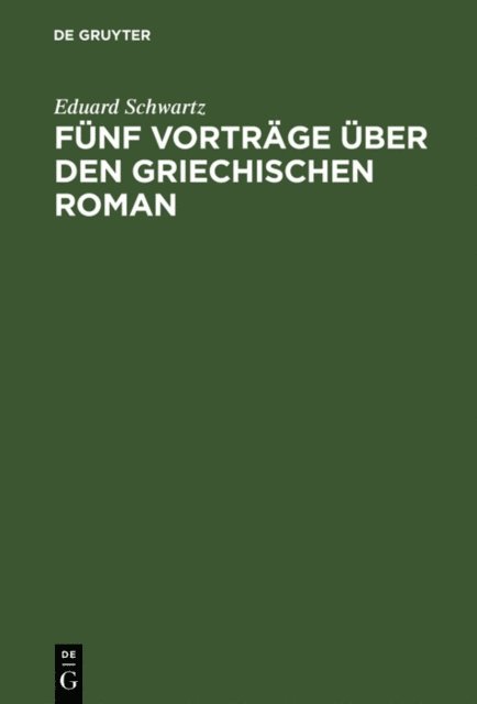 Eduard Schwartz - Fünf Vorträge über den griechischen Roman, E-bok