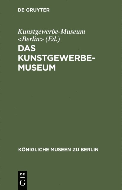 Kunstgewerbe-Museum <Berlin> - Das Kunstgewerbe-Museum, E-bok
