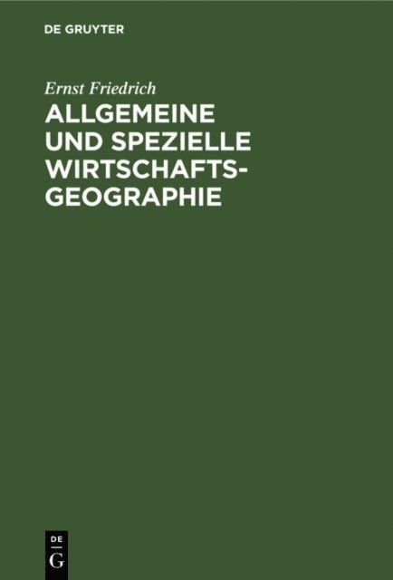 Ernst Friedrich - Allgemeine und spezielle Wirtschaftsgeographie, E-bok