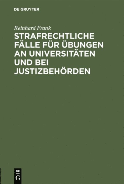 Reinhard Frank - Strafrechtliche Fälle für Übungen an Universitäten und bei Justizbehörden, E-bok