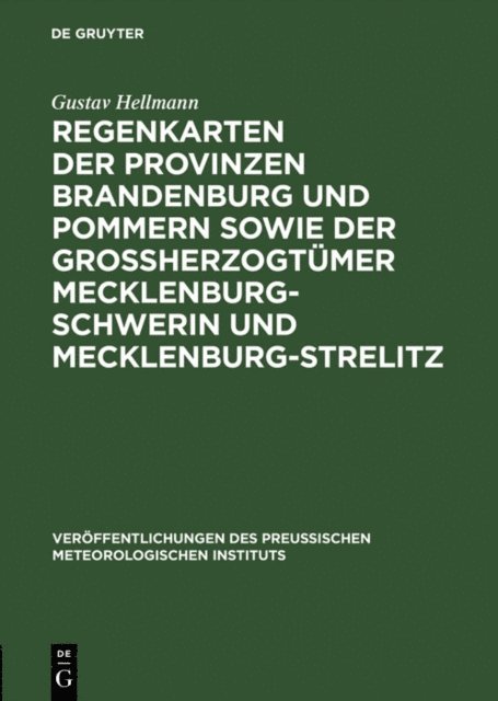 Gustav Hellmann - Regenkarten der Provinzen Brandenburg und Pommern sowie der Grossherzogtümer Mecklenburg-Schwerin und Mecklenburg-Strelitz, E-bok