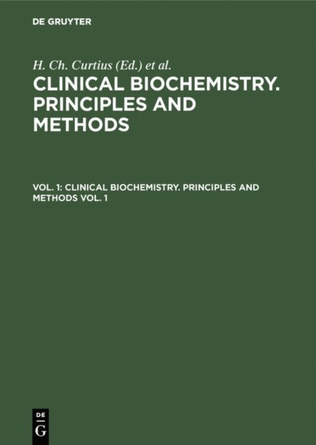 Marc Roth, H. Ch. Curtius - Clinical biochemistry. Principles and methods. Vol. 1, E-bok