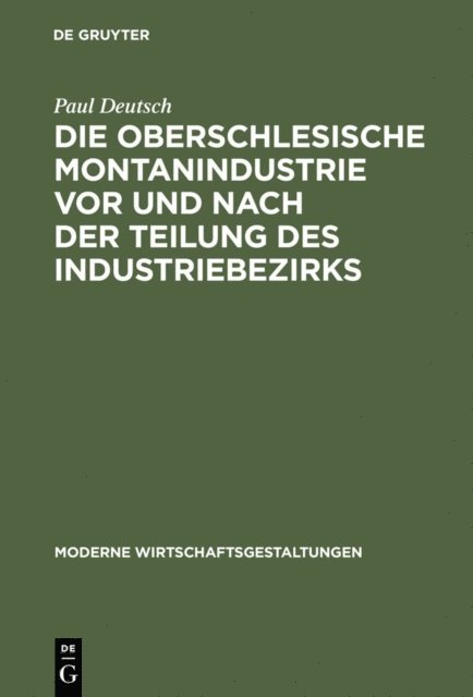 Paul Deutsch - Die oberschlesische Montanindustrie vor und nach der Teilung des Industriebezirks, E-bok