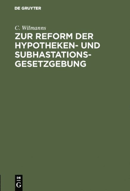 C. Wilmanns - Zur Reform der Hypotheken- und Subhastations-Gesetzgebung, E-bok
