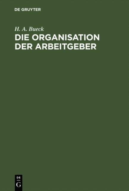 H. A. Bueck - Die Organisation der Arbeitgeber, E-bok