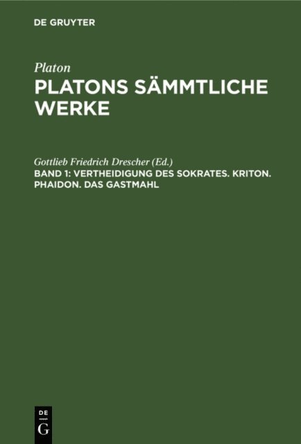 Gottlieb Friedrich Drescher - Vertheidigung des Sokrates. Kriton. Phaidon. Das Gastmahl, E-bok