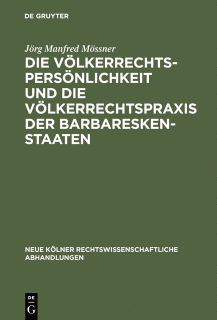 Jorg Manfred Mossner - Die Völkerrechtspersönlichkeit und die Völkerrechtspraxis der Barbareskenstaaten, E-bok. Tillgänglighet: Lägg i varukorg
