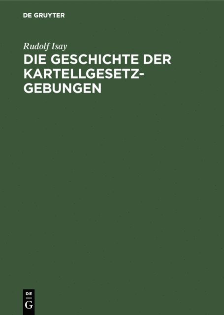 Rudolf Isay - Die Geschichte der Kartellgesetzgebungen, E-bok