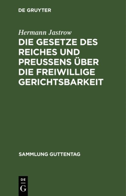 Hermann Jastrow - Die Gesetze des Reiches und Preußens über die freiwillige Gerichtsbarkeit, E-bok