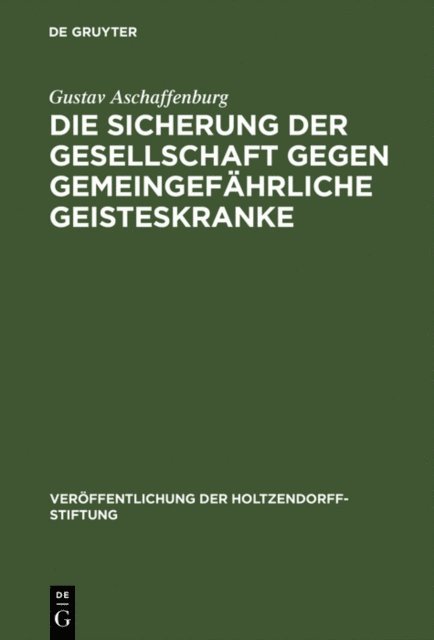 Gustav Aschaffenburg - Die Sicherung der Gesellschaft gegen gemeingefährliche Geisteskranke, E-bok