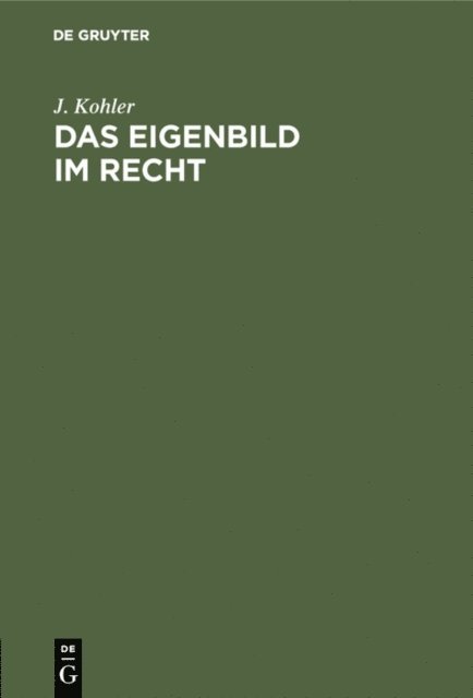 J. Kohler - Das Eigenbild im Recht, E-bok