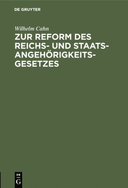 Wilhelm Cahn - Zur Reform des Reichs- und Staatsangehörigkeitsgesetzes, E-bok