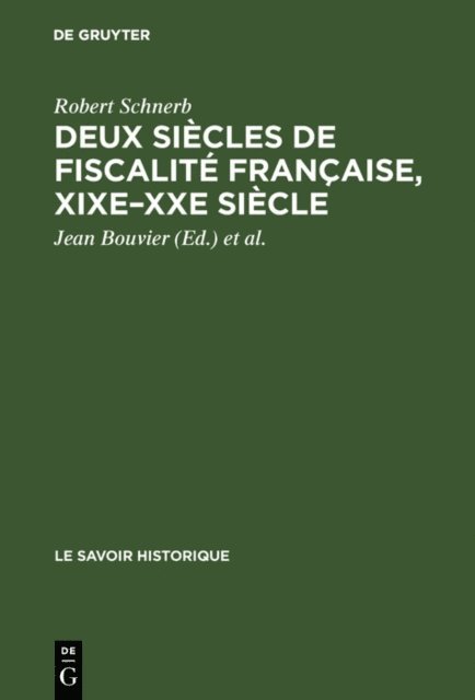Robert Schnerb, Jacques Wolff, Jean Bouvier - Deux siècles de fiscalité française, XIXe–XXe siècle, E-bok