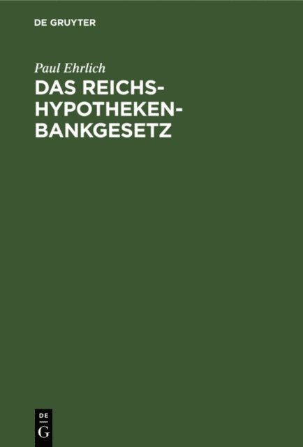 Paul Ehrlich - Das Reichs-Hypothekenbankgesetz, E-bok