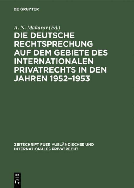A. N. Makarov - Die deutsche Rechtsprechung auf dem Gebiete des internationalen Privatrechts in den Jahren 1952–1953, E-bok