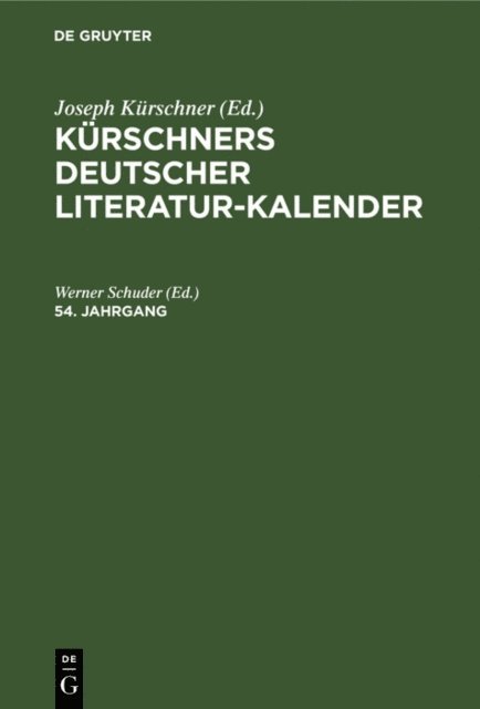 Werner Schuder - Kürschners Deutscher Literatur-Kalender auf das Jahr .... 54. Jahrgang, E-bok