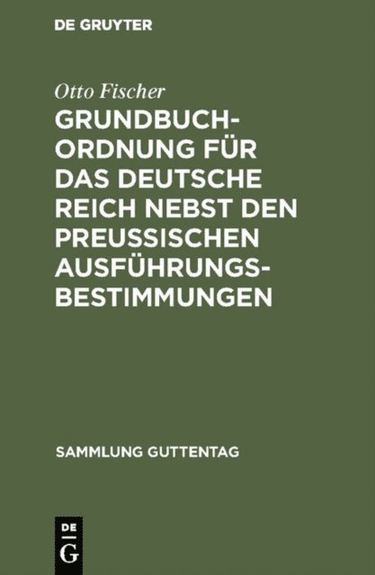 Otto Fischer - Grundbuchordnung für das Deutsche Reich nebst den preußischen Ausführungsbestimmungen, E-bok