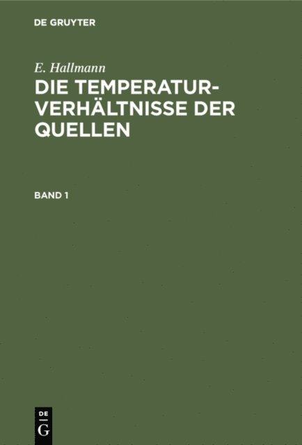 E. Hallmann - E. Hallmann: Die Temperaturverhältnisse der Quellen. Band 1, E-bok