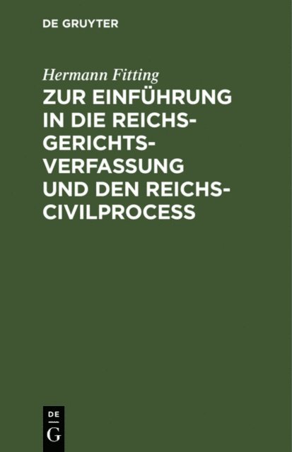 Hermann Fitting - Zur Einführung in die Reichs-Gerichtsverfassung und den Reichs-Civilproceß, E-bok