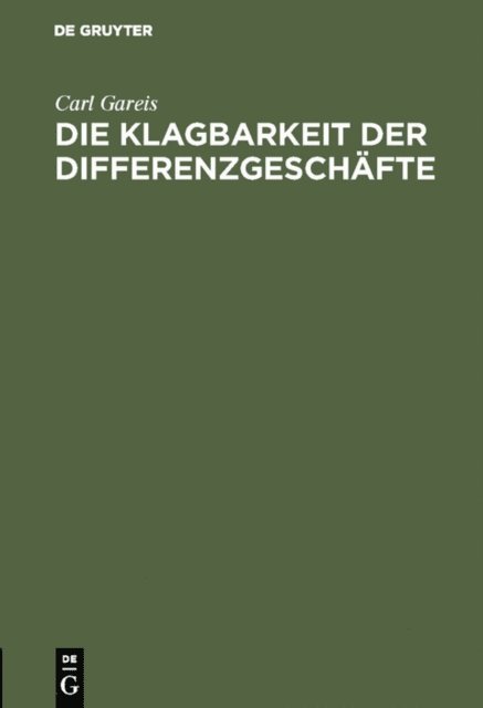 Carl Gareis - Die Klagbarkeit der Differenzgeschäfte, E-bok