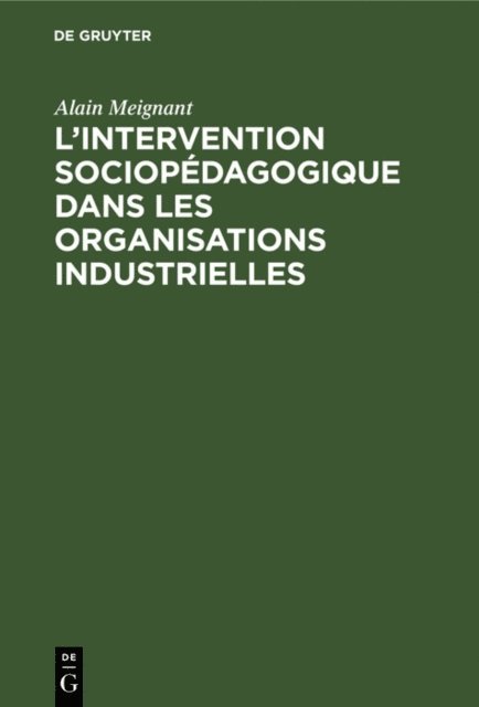 Alain Meignant - L'intervention sociopédagogique dans les organisations industrielles, E-bok