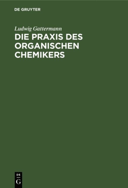 Ludwig Gattermann - Die Praxis des organischen Chemikers, E-bok