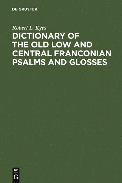 Robert L. Kyes - Dictionary of the old low and central Franconian psalms and glosses, E-bok