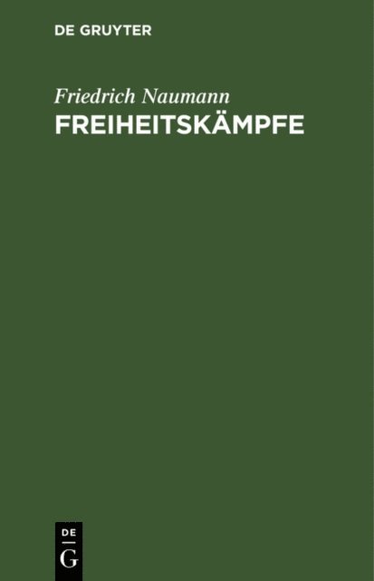 Friedrich Naumann - Freiheitskämpfe, E-bok