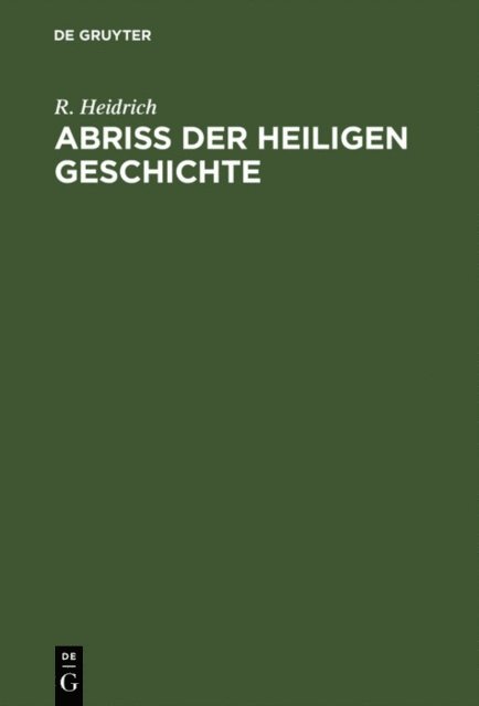 R. Heidrich - Abriß der Heiligen Geschichte, E-bok